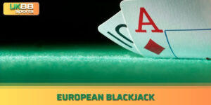 Cách Chơi European Blackjack chuẩn dân chuyên nghiệp uk88