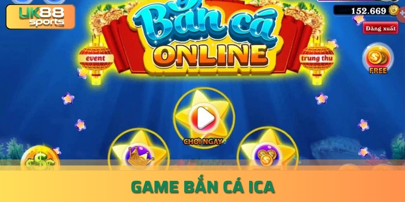 Game Bắn Cá ICa - Cổng Game Bắn Cá Uy Tín Cực Hot uk88