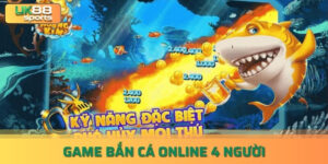 Tổng Hợp Các Game Bắn Cá Online 4 Người Chơi Hay Nhất uk88