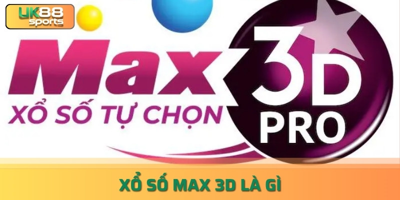 Xổ Số Max 3D Là Gì? Cách Chơi Và Cơ Cấu Giải Thưởng UK88