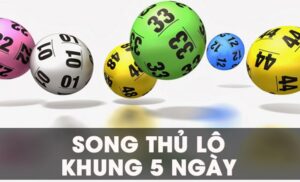 Giới thiệu song thủ lô khung 5 ngày được hiểu như thế nào?